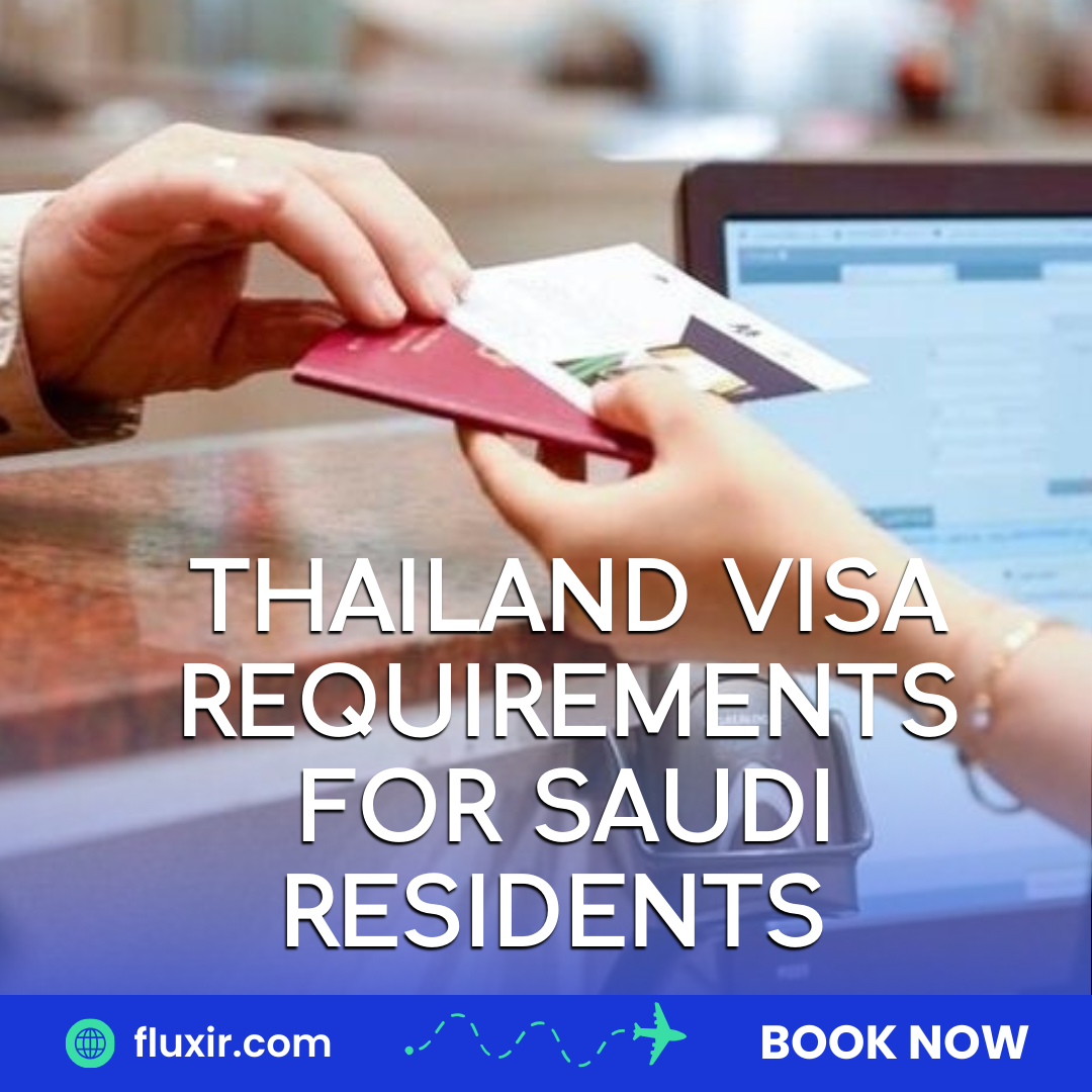 Thailand Visa Requirements for Saudi Residents: A Complete Guide